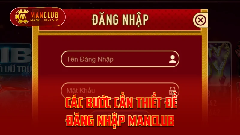 Các Bước Cần Thiết Để Đăng Nhập ManClub
