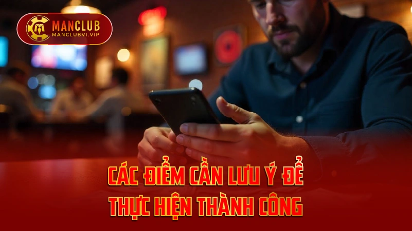 Các Điểm Cần Lưu Ý Để Thực Hiện Thành Công