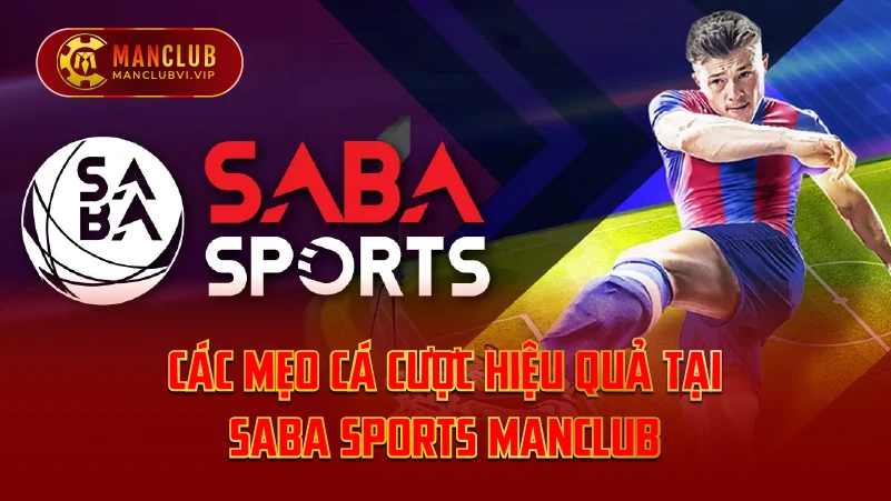 Các Mẹo Cá Cược Hiệu Quả Tại Saba Sports ManClub