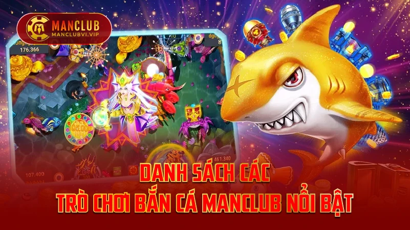Danh sách các trò chơi bắn cá ManClub nổi bật