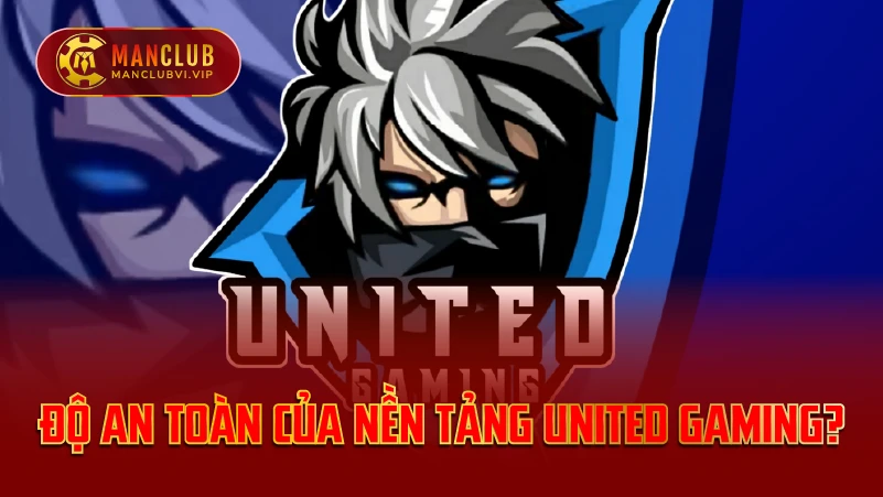 Độ An Toàn Của Nền Tảng United Gaming?
