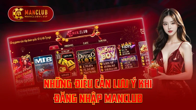 Những Điều Cần Lưu Ý Khi Đăng Nhập ManClub