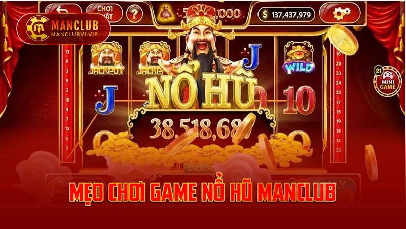 Mẹo Chơi Game Nổ Hũ ManClub
