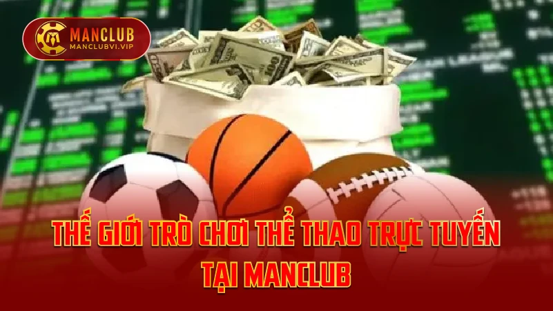 Thế Giới Trò Chơi Thể Thao Trực Tuyến Tại ManClub