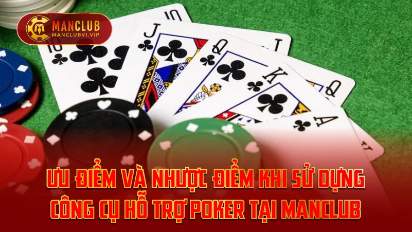 Ưu Điểm và Nhược Điểm Khi Sử Dựng Công Cụ Hỗ Trợ Poker Tại ManClub
