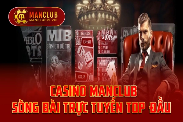 Casino-ManClub-Song-bai-truc-tuyen-top-dau