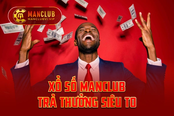 Xo-so-ManClub-Tra-thuong-sieu-to