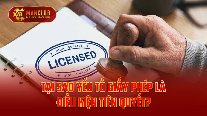 Tại Sao Yếu Tố Giấy Phép Là Điều Kiện Tiên Quyết?