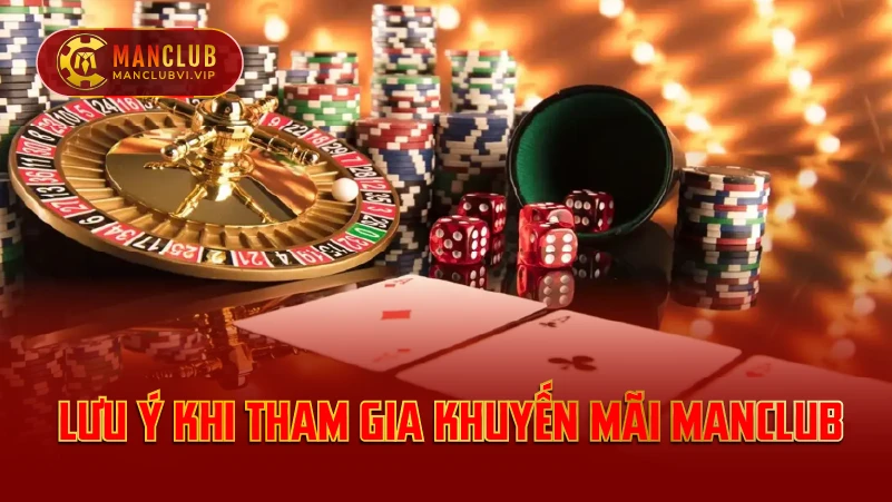 Lưu Ý Khi Tham Gia Các Chương Trình Khuyến Mãi Của ManClub