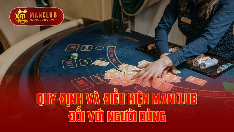Quy định và điều kiện ManClub đối với người dùng
