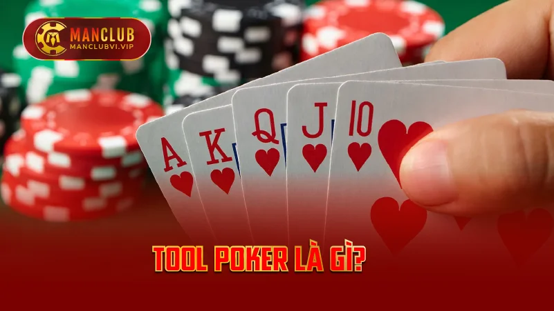 Tìm hiều về Tool Poker Là Gì?